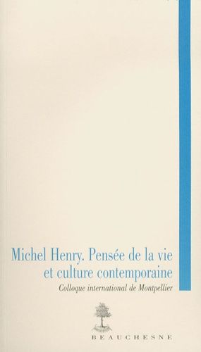 Emprunter Michel Henry. Pensée de la vie et culture contemporaine - Actes du colloque international de Montpel livre