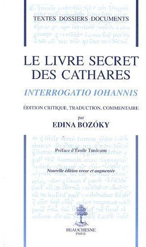 Emprunter Le livre secret des cathares. Interrogatio Iohannis livre