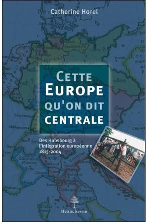 Emprunter Cette Europe qu'on dit centrale. Des Habsbourg à l'intégration européenne, 1815-2004 livre