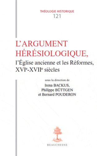 Emprunter L'Argument hérésiologique. L'Eglise ancienne et les Réformes, XVIe ?XVIIe siècles livre