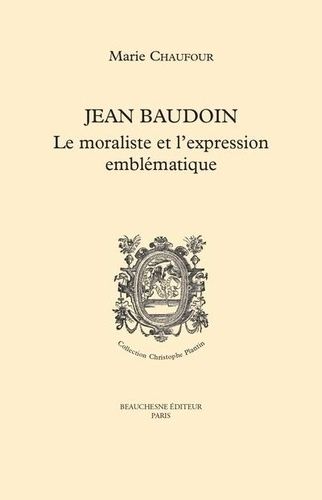 Emprunter Jean Baudouin. Le moraliste et l'expression emblématique livre