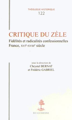 Emprunter Critique du zèle. Fidélités et radicalités confessionnelles, France, XVIe-XVIIIe siècle livre