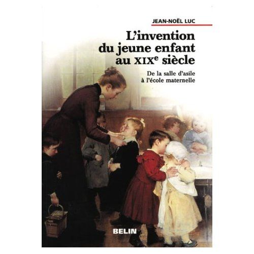 Emprunter L'invention du jeune enfant au XIXe siècle. De la salle d'asile à l'école maternelle livre