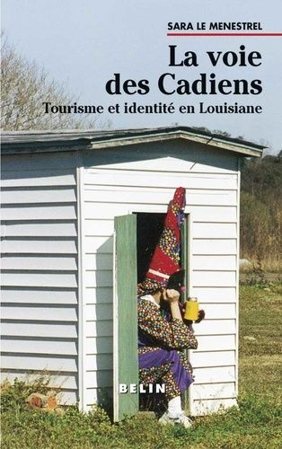 Emprunter LA VOIE DES CADIENS. Tourisme et identité en Louisiane livre