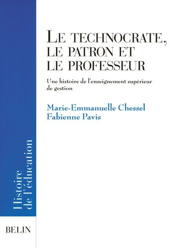 Emprunter Le technocrate, le patron et le professeur. Une histoire de l'enseignement supérieur de gestion livre