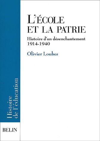 Emprunter L'école et la patrie. Histoire d'un désenchantement 1914-1940 livre