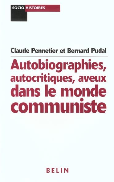 Emprunter Autobiographies, autocritiques, aveux dans le monde communiste livre