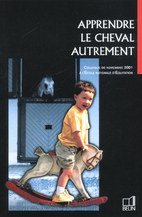 Emprunter Apprendre le cheval autrement. Colloque de novembre 2001 à l'Ecole Nationale d'Equitation livre