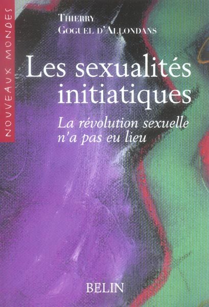 Emprunter Les sexualités initiatiques. La révolution sexuelle n'a pas eu lieu livre