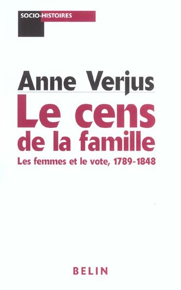 Emprunter Le cens de la famille. Les femmes et le vote, 1789-1848 livre