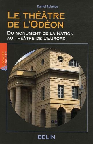 Emprunter Le théâtre de l'Odéon. Du monument de la Nation au théâtre de l'Europe, Naissance du monument de loi livre