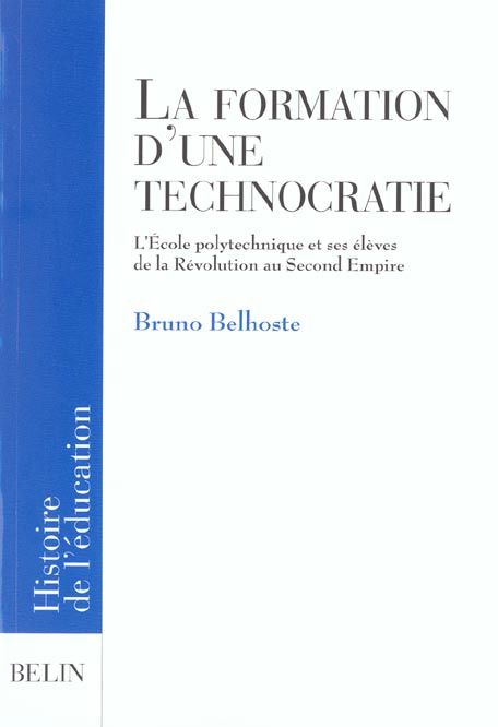 Emprunter La formation d'une technocratie. L'Ecole polytechnique et ses élèves de la Révolution au Second Empi livre