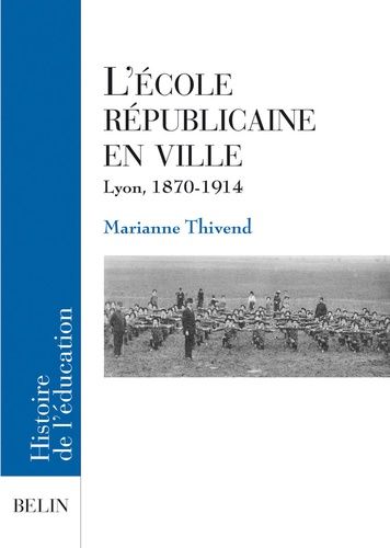 Emprunter L'école républicaine en ville. Lyon, 1870-1917 livre