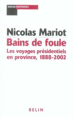 Emprunter Bains de foule. Les voyages présidentiels en province, 1888-2002 livre