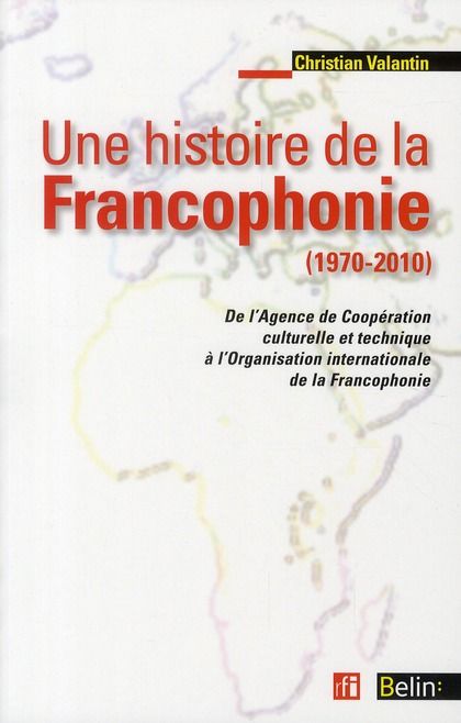 Emprunter Une histoire de la francophonie (1970-2010). De l'Agence de Coopération culturelle et Technique à l' livre