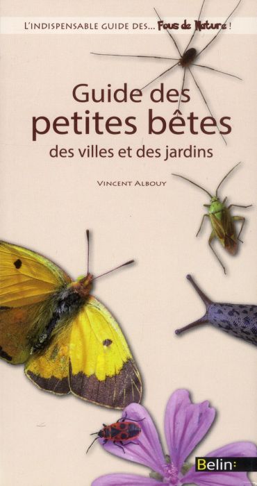 Emprunter Guide des petites bêtes, des villes et des jardins livre