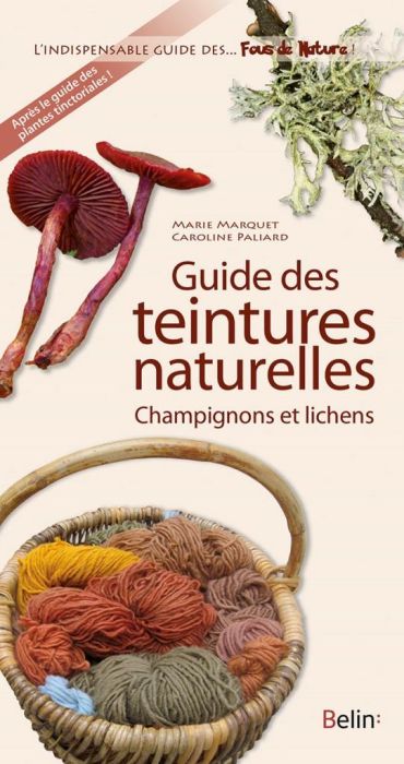 Emprunter Guide des teintures naturelles. Champignons et lichens livre