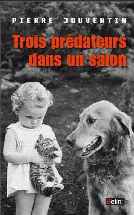 Emprunter Trois prédateurs dans un salon. Une histoire du chat, du chien et de l'homme livre