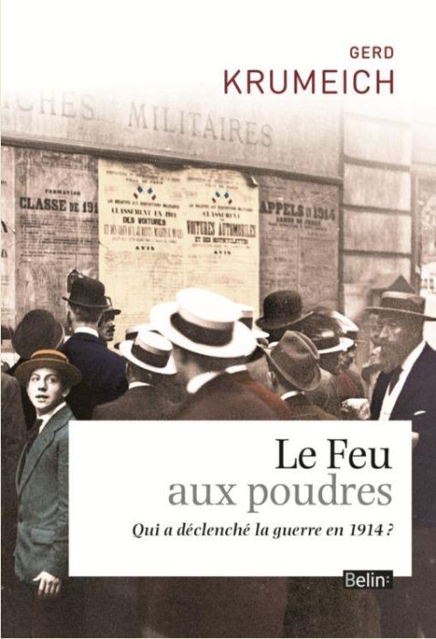 Emprunter Le feu aux poudres. Qui a declenché la guerre en 1914 ? livre