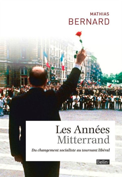 Emprunter Les Années Mitterrand. Du changement socialiste au tournant libéral livre