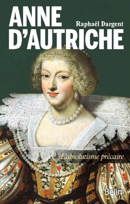 Emprunter Anne d'Autriche. L'absolutisme précaire livre