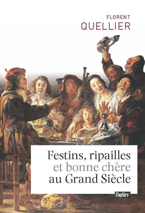 Emprunter Festins, ripailles et bonne chère au Grand Siècle livre