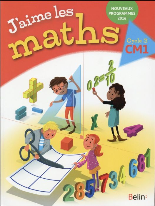 Emprunter J'aime les maths CM1 Cycle 3. Edition 2016 livre