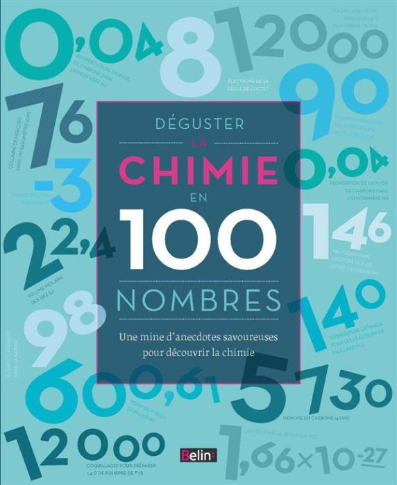 Emprunter Déguster la chimie en 100 nombres. Une mine d'anecdotes savoureuses pour découvrir la chimie livre