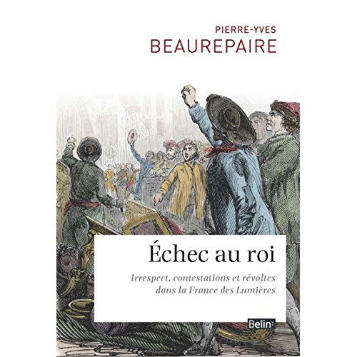 Emprunter Echec au roi. Irrespect, contestations et révoltes dans la France des Lumières livre