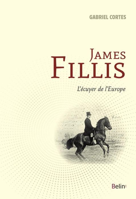 Emprunter James Fillis. L'écuyer de l'Europe livre