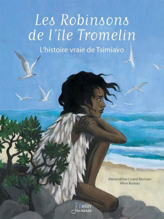 Emprunter Les Robinsons de l'île Tromelin. L'histoire vraie de Tsimiavo livre