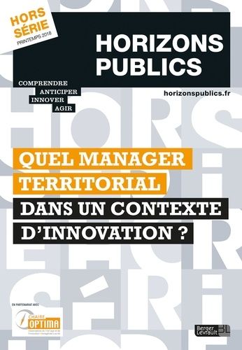 Emprunter Horizons publics Hors-série Printemps 2018 : Quel manager territorial dans un contexte d'innovation livre