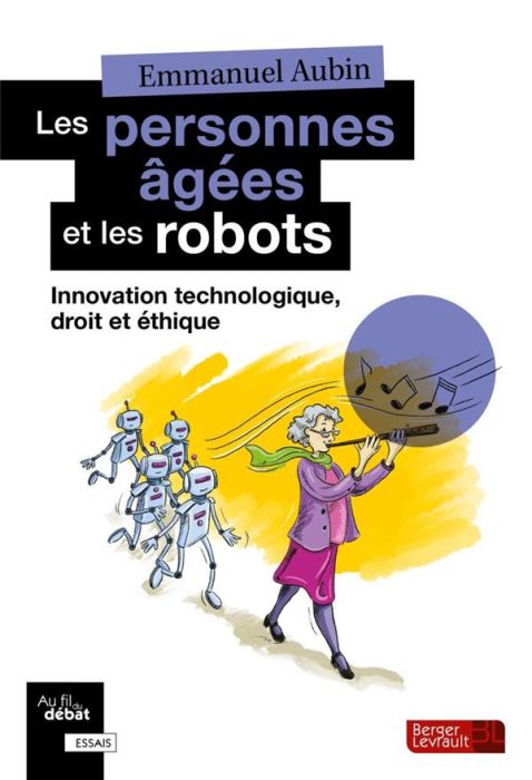 Emprunter Les personnes âgées et les robots. Innovation technologique, droit et éthique livre