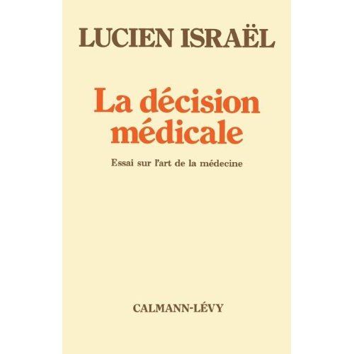 Emprunter La décision médicale. Essai sur l'art de la médecine livre