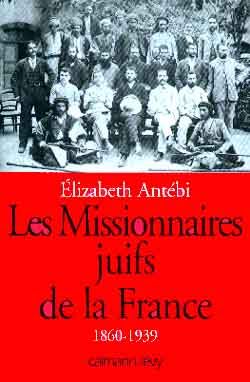 Emprunter Les missionnaires juifs de la France. 1860-1939 livre