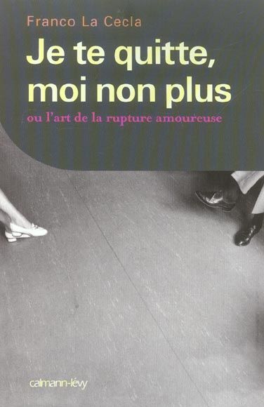 Emprunter Je te quitte, moi non plus ou l'art de la rupture amoureuse livre