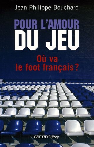 Emprunter Pour l'amour du jeu. Où va le foot français ? livre