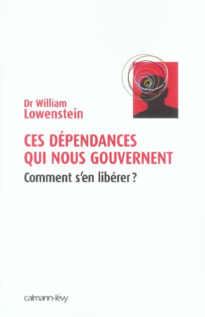 Emprunter Ces dépendances qui nous gouvernent. Comment s'en libérer ? livre