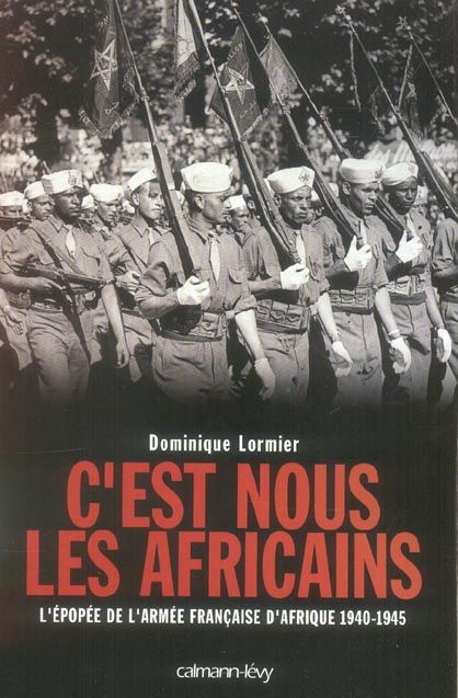 Emprunter C'est nous les Africains. L'épopée de l'armée française d'Afrique 1940-1945 livre