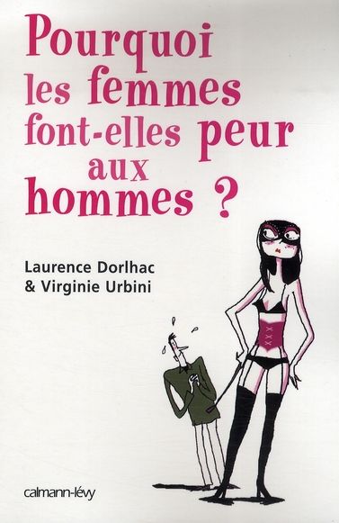 Emprunter Pourquoi les femmes font-elles peur aux hommes ? livre