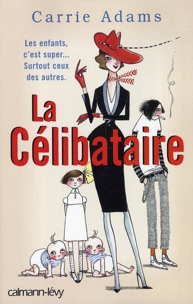 Emprunter La Célibataire. Les enfants, c'est super ! Surtout... ceux des autres ! livre