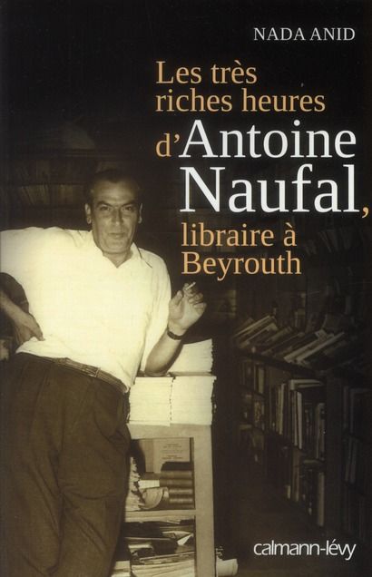 Emprunter Les très riches heures d'Antoine Naufal, libraire à Beyrouth livre