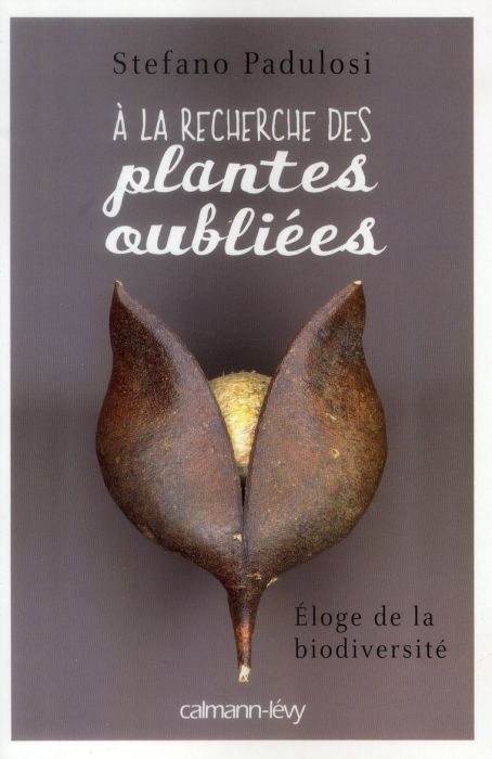 Emprunter A la recherche des plantes oubliées. Eloge de la biodiversité livre