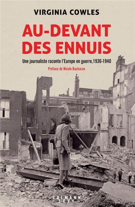 Emprunter Au-devant des ennuis. Une journaliste raconte l'Europe en guerre, 1936-1940 livre