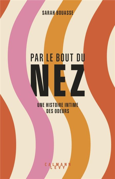 Emprunter Par le bout du nez. Une histoire intime des odeurs livre