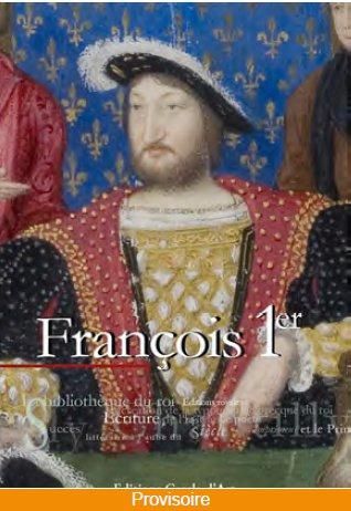 Emprunter Le siècle de François Ier. Du Roi guerrier au Roi mécène livre