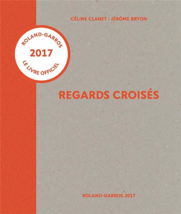 Emprunter Regards croisés. Roland-Garros 2017 livre