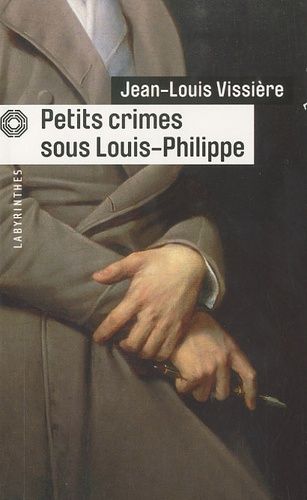 Emprunter Petits crimes sous Louis-Philippe livre