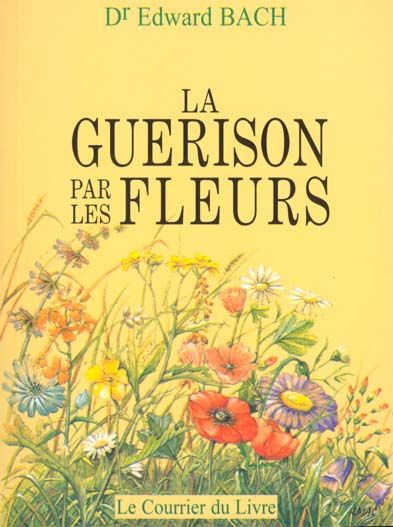 Emprunter LA GUERISON PAR LES FLEURS. Guéris-toi toi-même, Les douze 