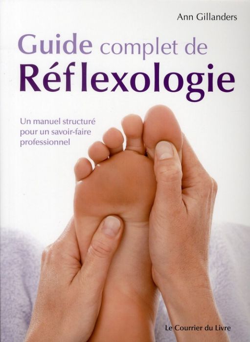 Emprunter Guide complet de Réflexologie. Un manuel structuré pour un savoir-faire professionnel livre